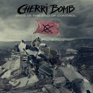 Cherri Bomb - This Is The End Of Control (2012)
