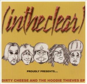 (Intheclear) - Dirty Cheese and the Hoodie Thieves [EP] (2005)