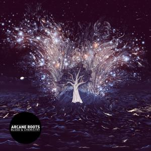 Arcane Roots - Blood & Chemistry (2013)