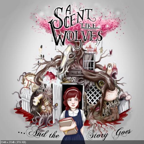 A Scent Like Wolves - ...And the Story Goes (2013)