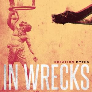 In Wrecks - Creation Myths [EP] (2013)