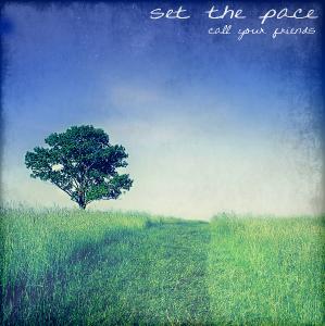 Set The Pace - Call Your Friends (2013)