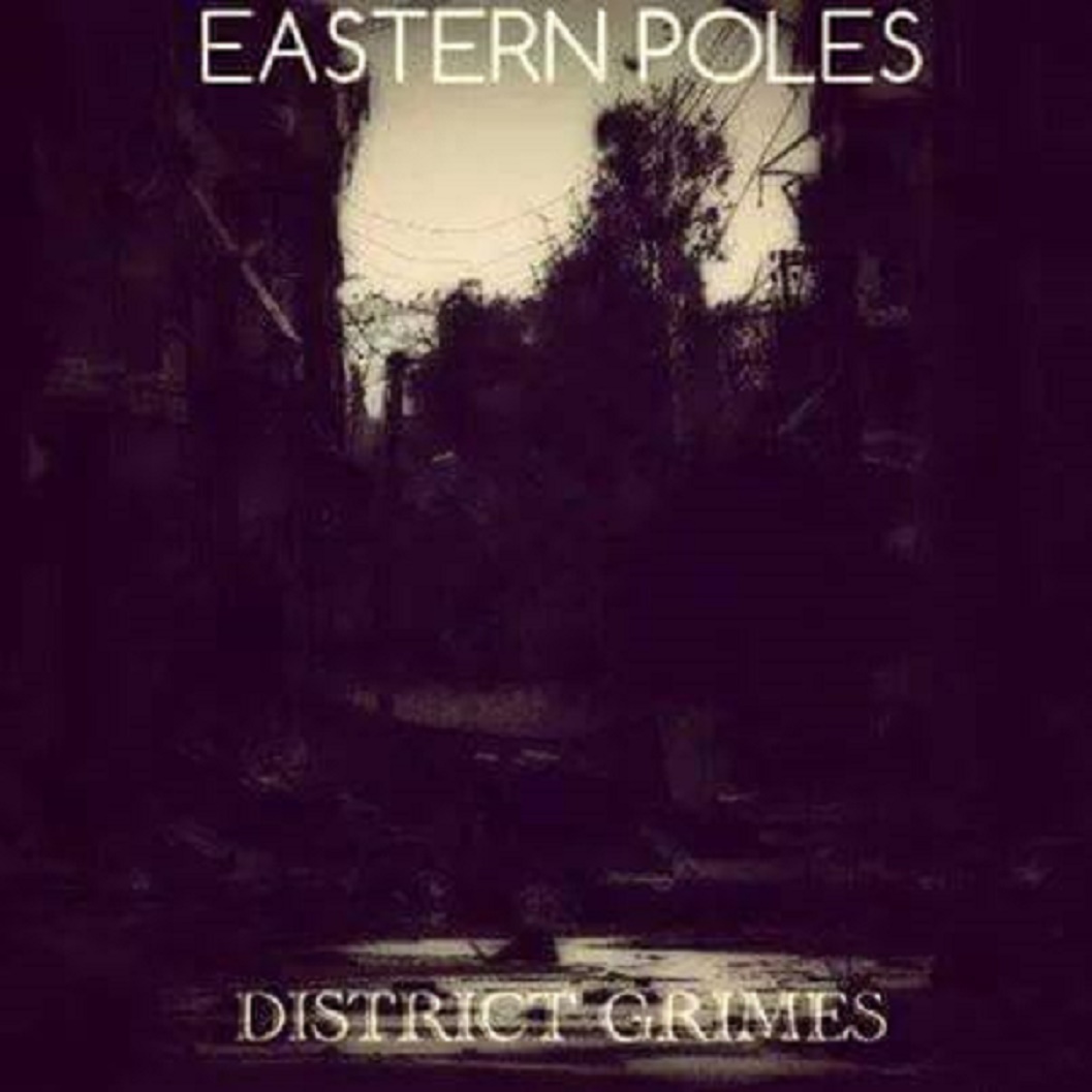 Eastern Poles - District Grimes [EP] (2015)